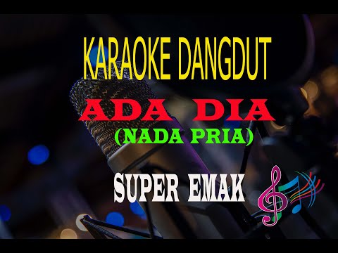 Karaoke Ada Dia Nada Pria - Super Emak (Karaoke Dangdut Tanpa Vocal)