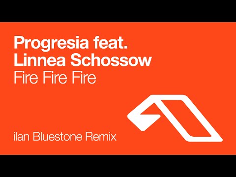 Progresia feat. Linnea Schossow - Fire Fire Fire (ilan Bluestone Remix)