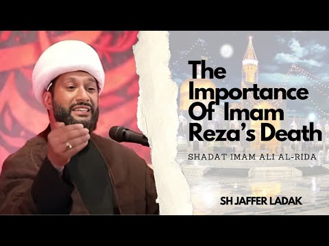 Shahadat Imam Ali al-Rida(A.S)  | The Significance of Imam Rida's Martyrdom | SH Jaffer Ladak