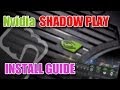 How to get nvidia Shadow play - Shadowplay install guide and features