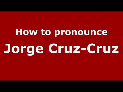 How to pronounce Jorge Cruz-Cruz (Spanish/Argentina) - PronounceNames.com