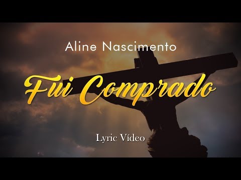 Fui Comprado - Aline Nascimento