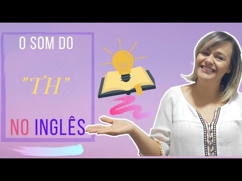Aprenda Inglês Online - Compreenda de uma vez por todas o som do "TH" (Curso de Inglês Grátis)