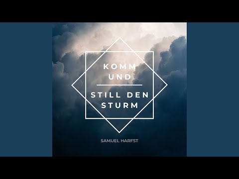 Komm und still den Sturm