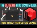 The Ultimate Revo Scan 5 Guide How To Get Perfect 3D Scans