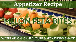 Melon Feta Bites | Appetizer Recipe | Pops of Fresh Flavor in a Tasty Sweet & Salty Melon Bite!