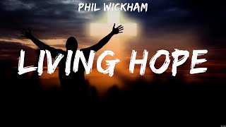 Living Hope - Phil Wickham (Lyrics) | WORSHIP MUSIC