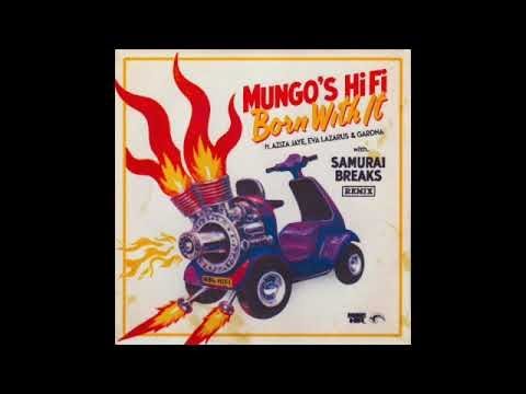 Mungo's Hi Fi x Aziza Jaye x Gardna x Eva Lazarus - Born With It (Samurai Breaks Remix)