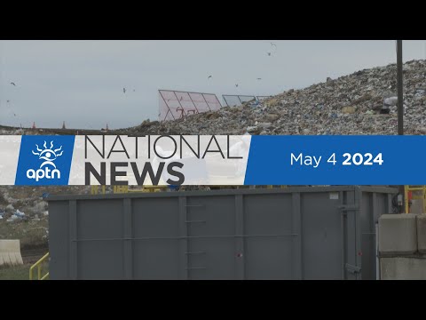 APTN National News May 4, 2024 – Landfill search for missing woman, Yukon man sentenced