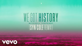 Mitchell Tenpenny - We Got History (Syn Cole Remix [Official Audio])