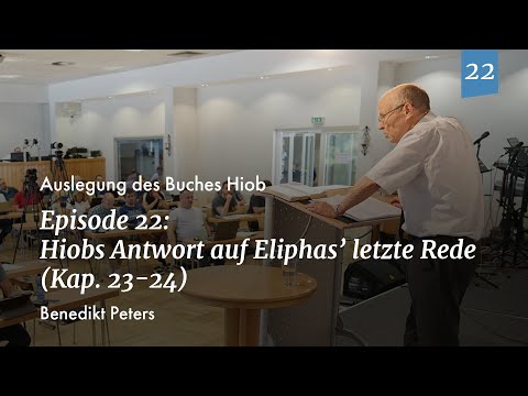 Episode 22: Benedikt Peters - Hiobs Antwort auf Eliphas’ letzte Rede (Kap. 23-24)