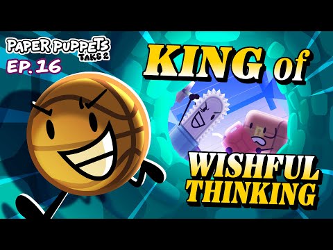 Paper Puppets Take 2 - Ep. 16: King of Wishful Thinking