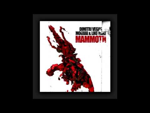 Dimitri Vegas feat. MOGUAI & Like Mike - Mammoth (HD) (Audio)