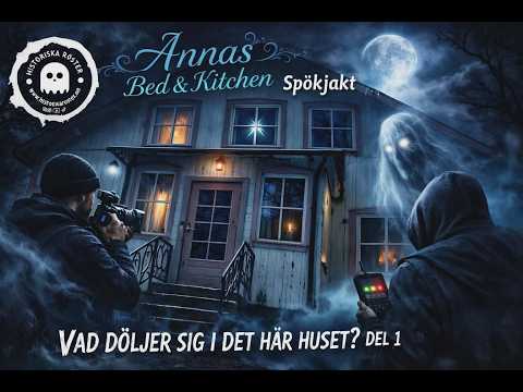 Spökjakt Annas bed&Kitchen Del 1 #spökjakt #GhostHunting #HistoriskaRöster