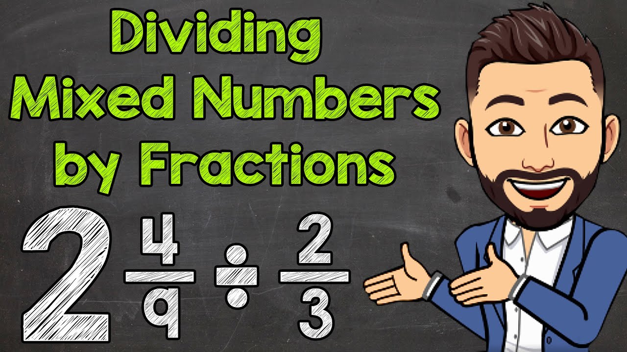 How to Divide a Mixed Number by a Fraction | Math with Mr. J