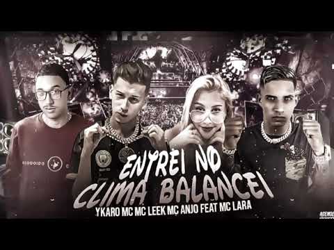 ENTREI NO CLIMA BALANCEI - YKARO MC , MC LEEK , MC ANJO feat , MC LARA. REMIX BREGA FUNK