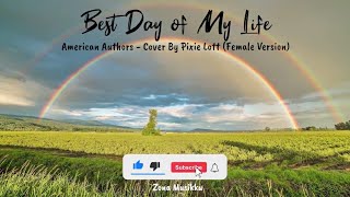 Best Day of My Life Lyrics - American Authors Female Version (Cover by Pixie Lott)