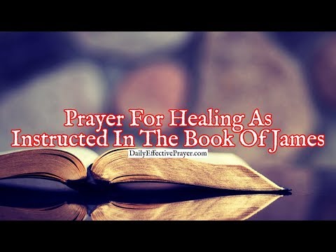 Prayer For Healing For Someone On Your Heart As Instructed In The Book Of James
