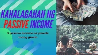 PASSIVE INCOME Kahalagahan ng Passive Income ,5 passive income na pwede mong gawin