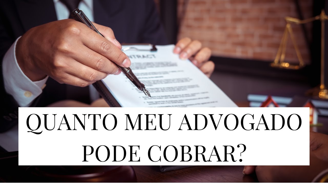 Quanto meu advogado pode me cobrar?