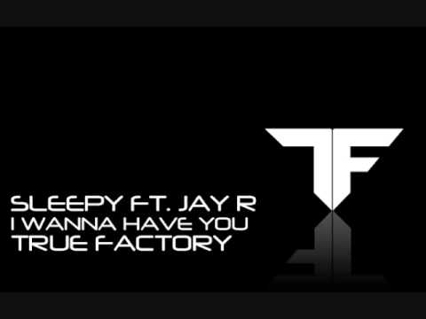 Sleepy Ft. Jay R - I Wanna Have You