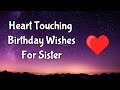 Heart Touching Birthday Wishes For Sister Birthday Wishes For Sister