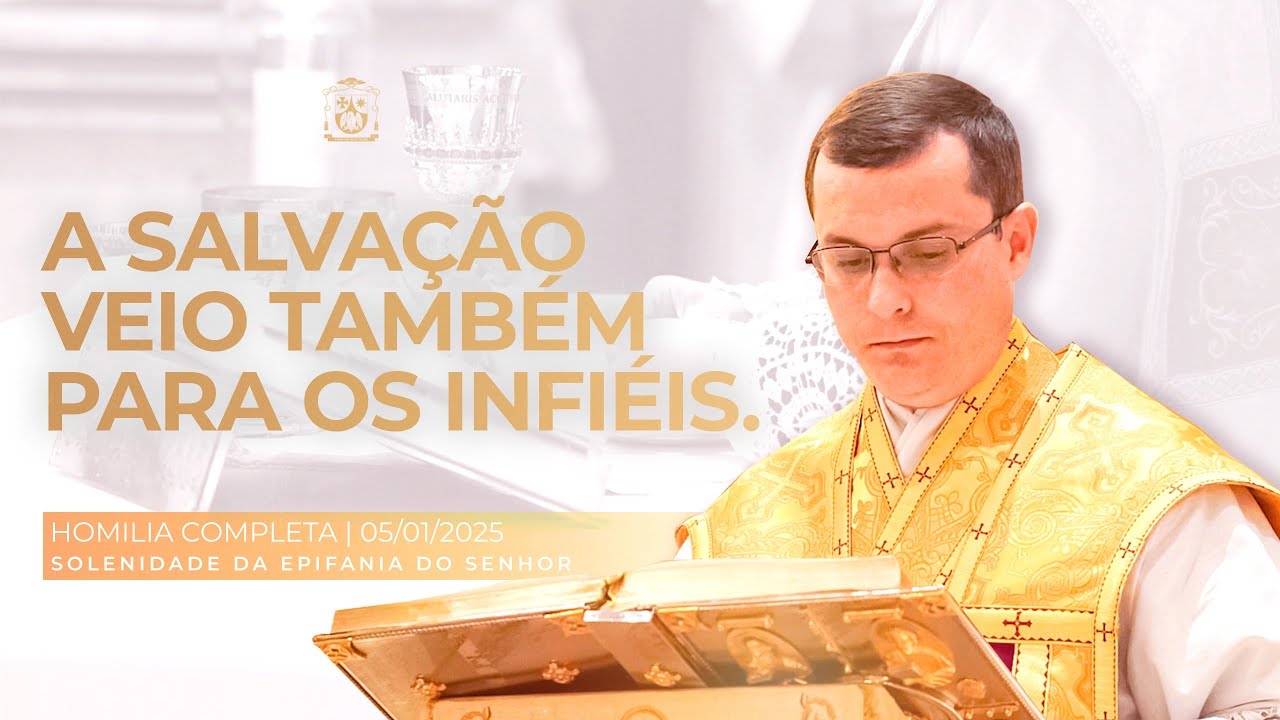 Homilia Completa - Solenidade da Epifania do Senhor - 05/01/2025