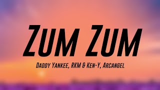 Zum Zum - Daddy Yankee, RKM &amp; Ken-Y, Arcangel (Lyrics) 🍭