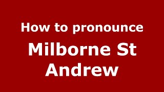 How to pronounce Milborne St Andrew