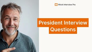 President Job Interview Questions and How to Answer Them