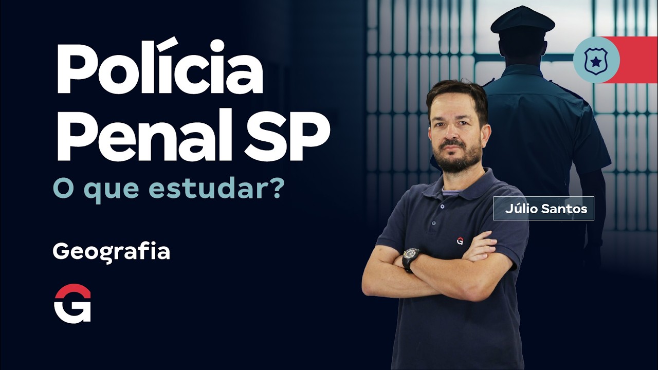 Concurso Polícia Penal SP | Geografia: O que estudar? Com Júlio Santos