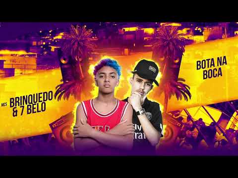 MC BRINQUEDO E MC 7BELO - BOTA NA BOCA ( DJ ERICK BERNARDOS & DJ 7B )