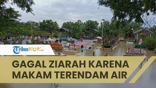 Cerita Pria di Indramayu Ingin Melayat ke Makam Istrinya, Ternyata Pemakamannya Terendam Banjir