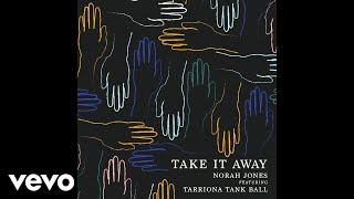 Norah Jones - Take It Away (Audio) ft. Tarriona Tank Ball