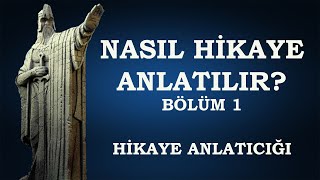 Nasıl Hikaye Anlatılır? Bölüm 1. Hikaye Anlatıcılığı.