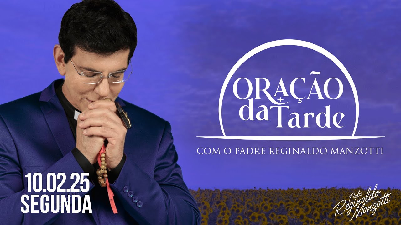 ORAÇÃO DA TARDE | 10/02/2025