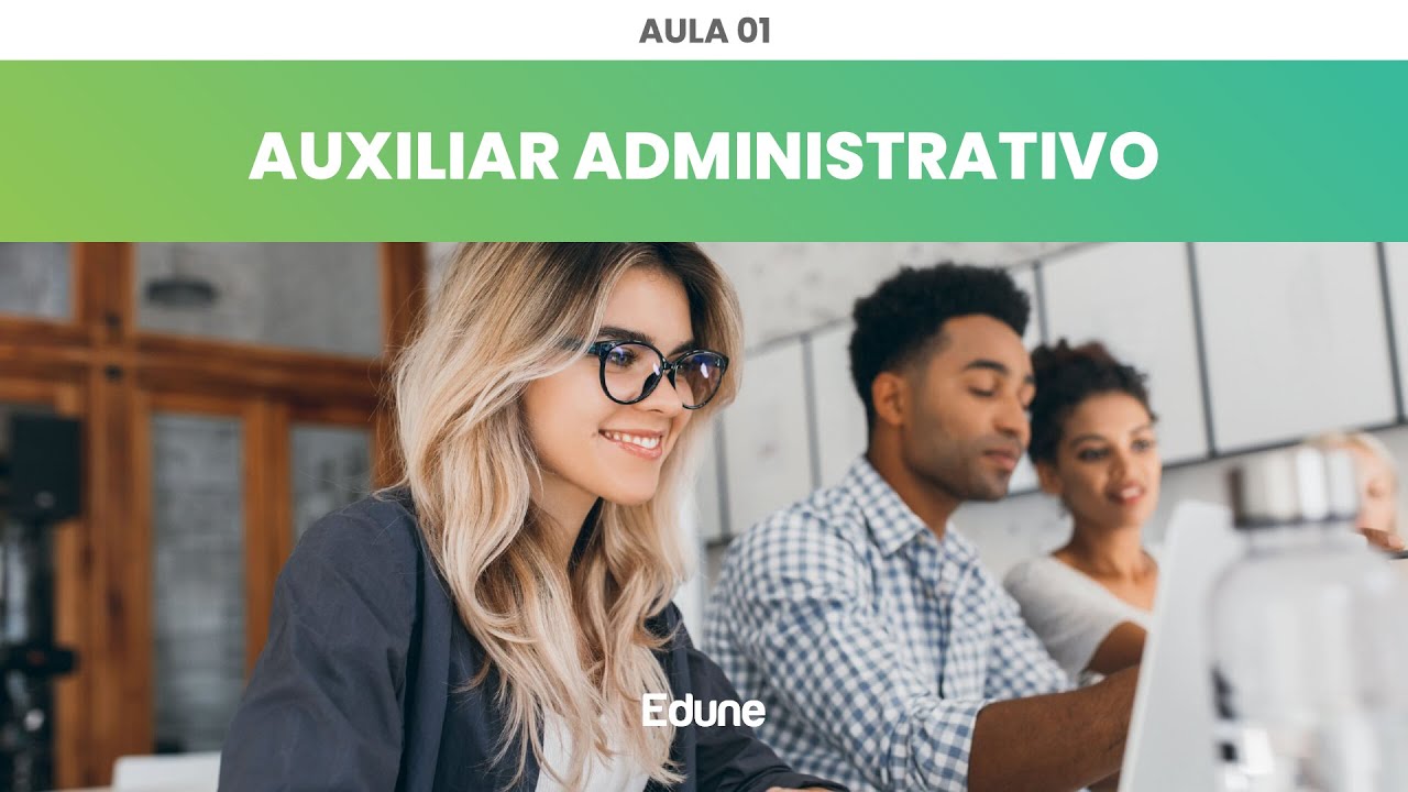 AULA 01: CURSO GRATUITO de AUXILIAR ADMINISTRATIVO | Edune Cursos