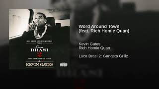 Kevin Gates - Word Around Town feat  Rich Homie Quan