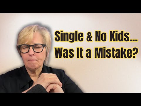 Never Married, No Kids – Do I Regret It?
