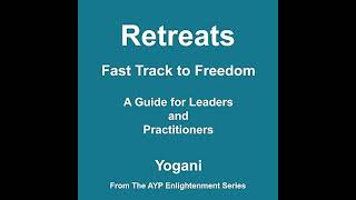 Retreats - Fast Track to Freedom Audiobook by Yogani