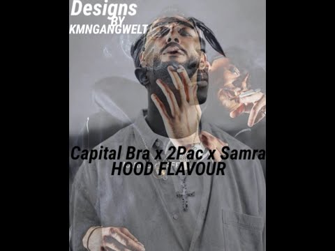 CAPITAL BRA, 2PAC, SAMRA  HOOD FLAVOUR (prod.Fewtile & Club Shot )
