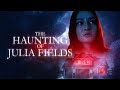 The Haunting of Julia Fields 