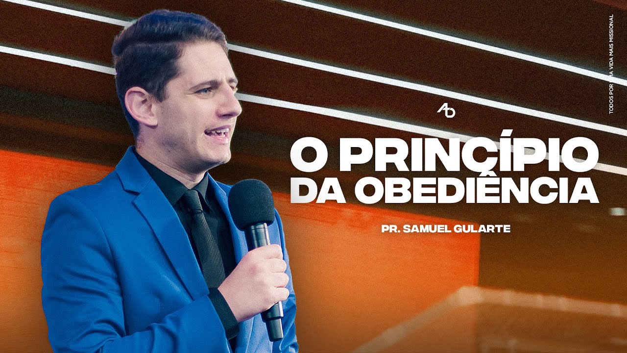O princípio da obediência - Pr. Samuel Gularte