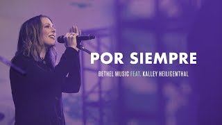 Kalley Heiligenthal - Por Siempre (Ever Be) - Bethel Music en Español