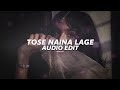 Tose Naina Lage Kshitij Shilpa Rao Edit Audio