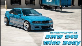 BMW E46 Wide Body | StreetFighter LA