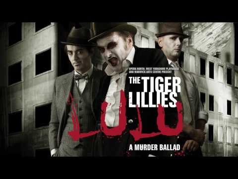 The Tiger Lillies - Lulu: A Murder Ballad. Trailer 1