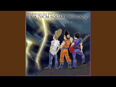 By a 70cm Square Window (feat. Mark de Groot & 94 Stones)