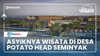 Desa Wisata Potato Head Seminyak Bali, Jadi Lokasi Pas Nikmati Sunset Berkonsep Eco Friendly