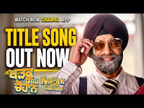 Khadak Singh Chauhan| New Punjabi Movie | Title Song | Director Manjot Singh | @ChaupalOTT — Khadak Singh Chauhan